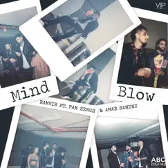 Mind Blow (feat. Amar Sandhu & Pam Sengh) Song Lyrics