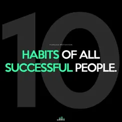 10 Habits of All Successful People - Single by Fearless Motivation album reviews, ratings, credits