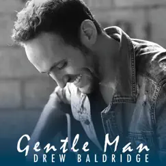 Gentle Man - Single by Drew Baldridge album reviews, ratings, credits