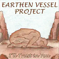 I'll Trust in You - Single by Earthen Vessel Project album reviews, ratings, credits