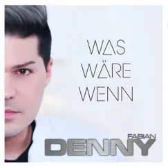 Was wäre wenn - Single by Denny Fabian album reviews, ratings, credits
