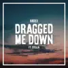 Dragged Me Down (feat. Stella) - Single album lyrics, reviews, download