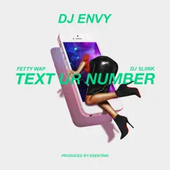 Text Ur Number (feat. DJ Sliink & Fetty Wap) - Single by DJ Envy album reviews, ratings, credits