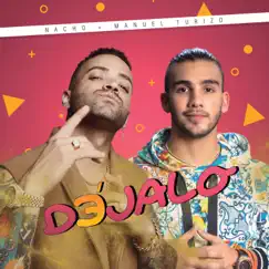 Déjalo - Single by Nacho & Manuel Turizo album reviews, ratings, credits