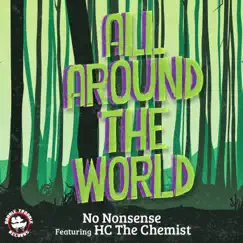 All Around the World (feat. HC the Chemist) - Single by No Nonsense album reviews, ratings, credits