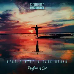 Rhythm of Love - Single by Kehele Keff & Dark Rehab album reviews, ratings, credits