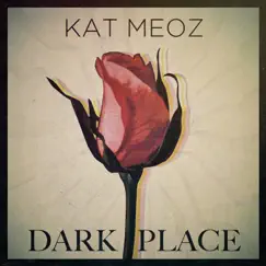 Dark Place - Single by Kat Meoz album reviews, ratings, credits