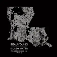 The Dockside Sessions, Pt. 1: Muddy Water by Beau Young album reviews, ratings, credits