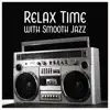 Relax Time with Smooth Jazz: Soothing Collection for Stress Relief, Calm Down, Serenity Instrumental Music album lyrics, reviews, download