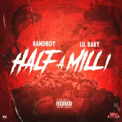 Half a Milli (feat. Lil Baby) - Single by BandBoy album reviews, ratings, credits