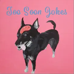 Too Soon Jokes by Too Soon Jokes album reviews, ratings, credits
