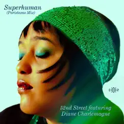 Superhuman (Paristexas Mix) [feat. Diane Charlemagne] - Single by 52nd Street album reviews, ratings, credits