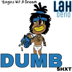 Dumb Shxt (feat. Lah Deno) - Single by Yungins Wit a Dream album reviews, ratings, credits