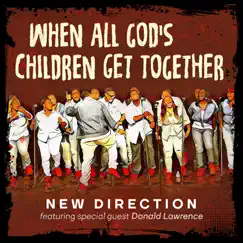 When All God's Children Get Together (feat. Donald Lawrence) - Single by New Direction album reviews, ratings, credits