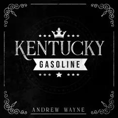 Kentucky Gasoline - Single by Andrew Wayne album reviews, ratings, credits