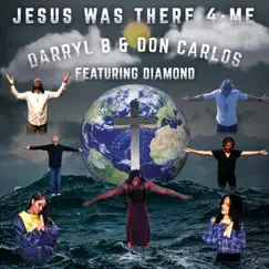 Jesus Was There 4-Me (feat. Diamond) - Single by Darryl B & Don Carlos album reviews, ratings, credits