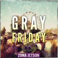 Gray Friday - Single by Zona Jetson album reviews, ratings, credits