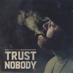 Trust Nobody (feat. Bishop Brigante) Song Lyrics