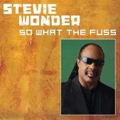 So What the Fuss - Single by Stevie Wonder album reviews, ratings, credits