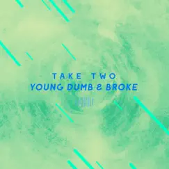 Young Dumb & Broke (The ShareSpace Australia 2017) - Single by Take Two album reviews, ratings, credits