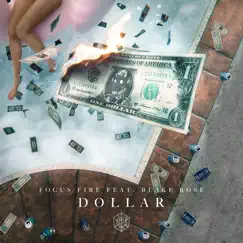 Dollar (feat. Blake Rose) - Single by Focus Fire album reviews, ratings, credits