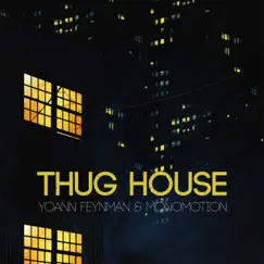 Thug House - Single by Yoann Feynman & Monomotion album reviews, ratings, credits
