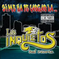 Si Me Ha De Cargar La... by Los Inquietos del Norte album reviews, ratings, credits
