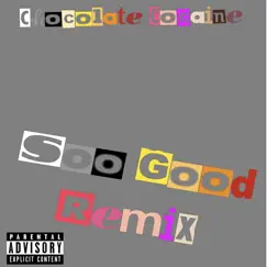 Soo Good (Remix) - Single by Chocolate Cocaine album reviews, ratings, credits