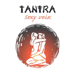 Tantra: Sexy voix - Musique sensuelle de new age by Tantric Music Masters album reviews, ratings, credits