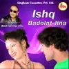 Ishq Badolat Jina - Single album lyrics, reviews, download