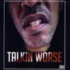 Talkin Worse album lyrics, reviews, download