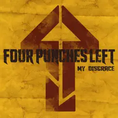 My Disgrace - Single by Four Punches Left album reviews, ratings, credits