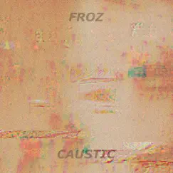 Caustic by Froz album reviews, ratings, credits