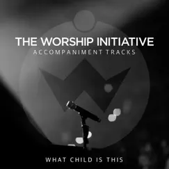 What Child Is This (The Worship Initiative Accompaniment) - Single by Shane & Shane album reviews, ratings, credits