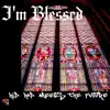 I'm Blessed (feat. Benoother, Truth, D Rock & RawMel) - Single album lyrics, reviews, download