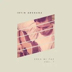 Eres Mi Paz Vol. 1 - Single by Irvin Archaga album reviews, ratings, credits