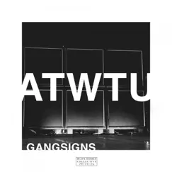 Atwtu - Single by Gangsigns album reviews, ratings, credits