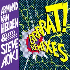 Brrrat! (Remixes) by Armand Van Helden & Steve Aoki album reviews, ratings, credits