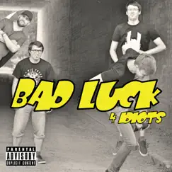 Bad Luck - Single by 4 Idiots album reviews, ratings, credits