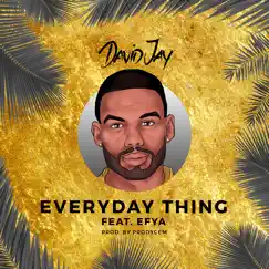Everyday Thing (feat. Efya) - Single by David Jay album reviews, ratings, credits