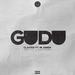Gudu (feat. M.I. Abaga) - Single by ClassiQ album reviews, ratings, credits