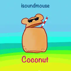 Coconut - Single by ISoundmouse album reviews, ratings, credits