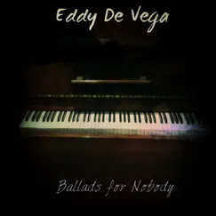 Ballads for Nobody by Eddy De Vega album reviews, ratings, credits