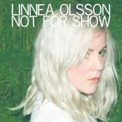 Not for Show - EP by Linnea Olsson album reviews, ratings, credits