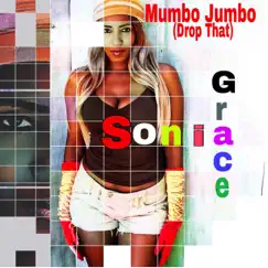 Mumbo Jumbo (Drop That) - Single by Sonia Grace album reviews, ratings, credits