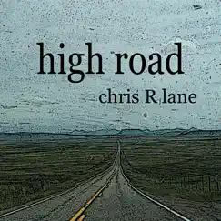 High Road - Single by Chris R Lane album reviews, ratings, credits