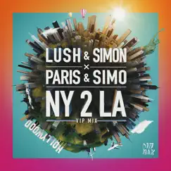 NY 2 LA (VIP Mix) - Single by Lush & Simon & Paris & Simo album reviews, ratings, credits