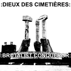 Brutalist Conqueror by Dieux Des Cimetières album reviews, ratings, credits