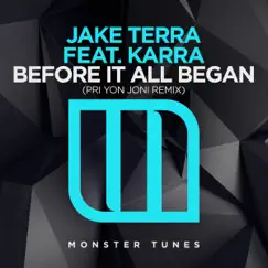 Before It All Began (Pri yon Joni Remix) [feat. KARRA] - Single by Jake Terra album reviews, ratings, credits