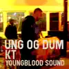 Ung og Dum (feat. Youngblood Sound) - Single album lyrics, reviews, download